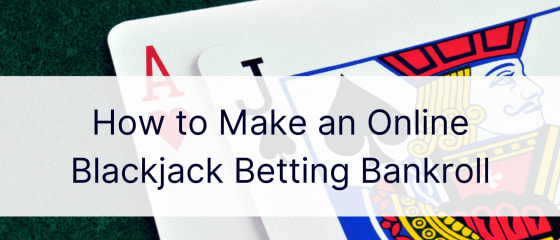 Kuidas teha online-blackjacki panustamispanku