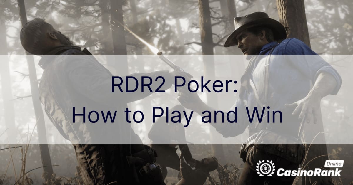 RDR2 pokker: kuidas mängida ja võita