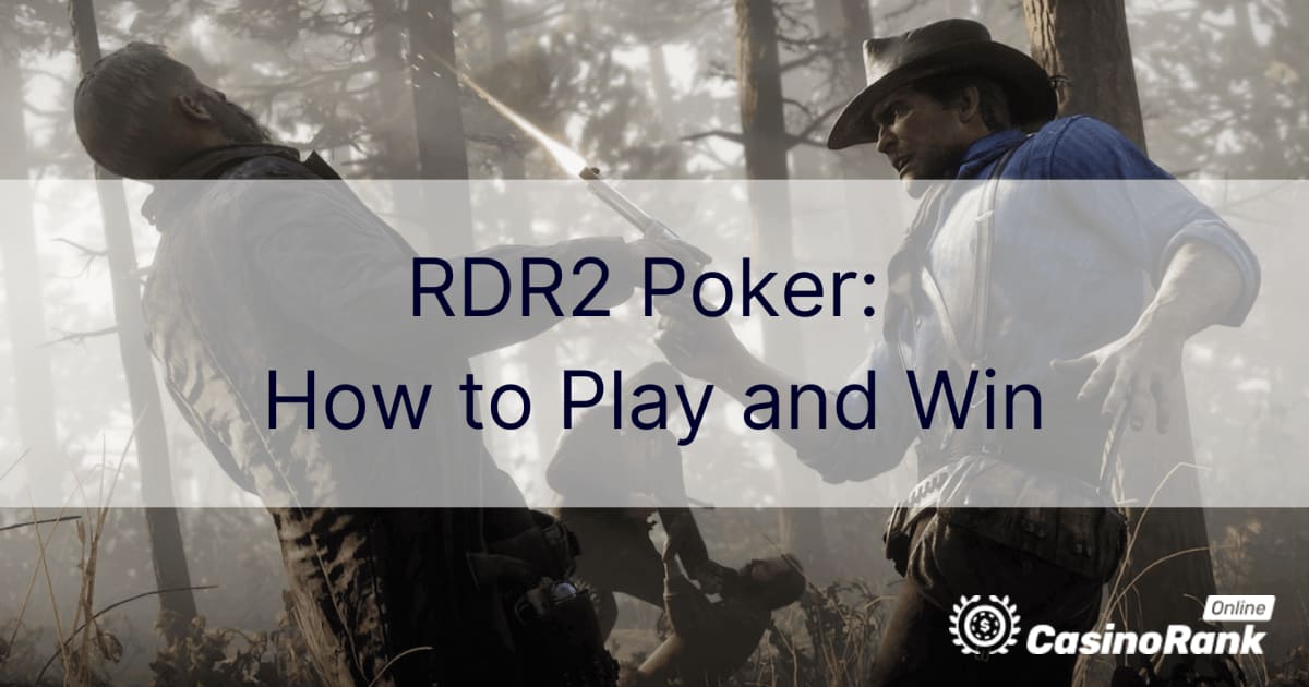 RDR2 pokker: kuidas mängida ja võita