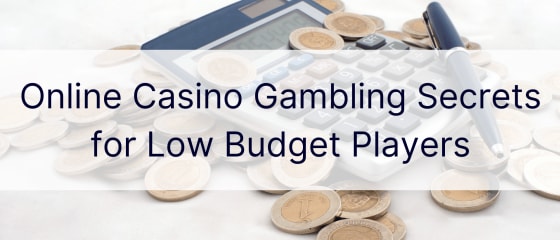 Online-kasiino hasartmängude saladused madala eelarvega mängijatele