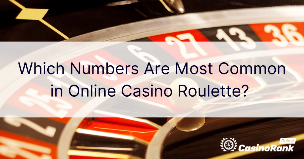 Millised numbrid on online-kasiino ruletis kÃµige levinumad?